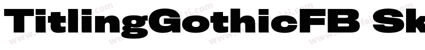 TitlingGothicFB Skyline Bold Regula字体转换